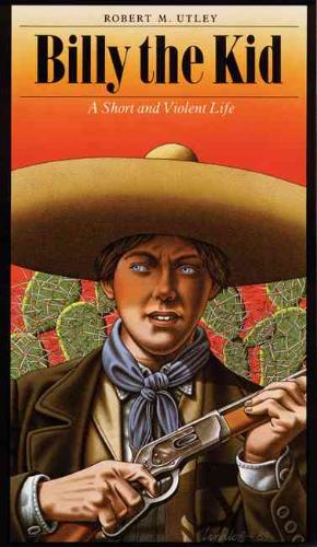 Billy the Kid A Short and Violent Life