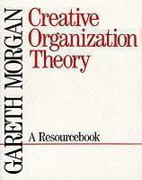 Creative Organization Theory A Resourcebook