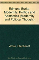 Edmund Burke Modernity, Politics and Aesthe