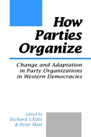 How Parties Organize Change and Adaptation in Party Organizations in Western Democracies