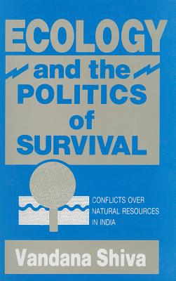 Ecology and the Politics of Survival Conflicts Over Natural Resourc