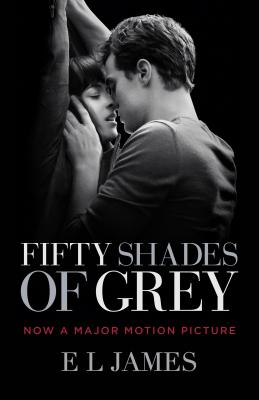 Fifty Shades Of Grey (Movie Tie-in Edition) Book One of the Fifty Shades T