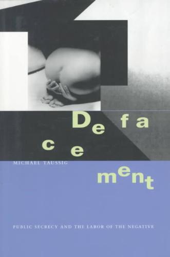 Defacement Public Secrecy and the Labor of the Negative
