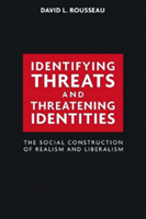 Identifying Threats and Threatening Identities The Social Construction of Realism and Liberalism