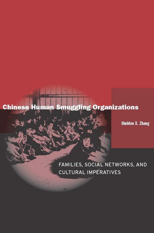 Chinese Human Smuggling Organizations Families, Social Networks, and Cultural Imperatives