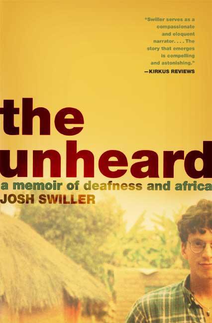 Unheard A Memoir of Deafness and Africa