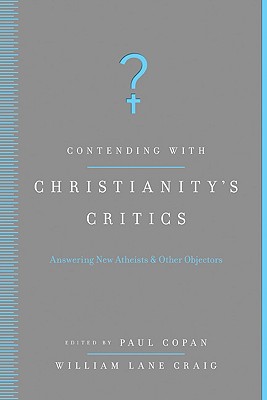 Contending with Christianityas Critics Anwering New Atheists and Othe