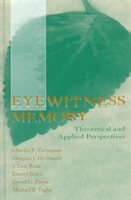 Eyewitness Memory Theoretical and Applied Perspectives