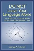 DO NOT Leave Your Language Alone The Hidden Status Agendas Within Corpus Planning in Language Policy