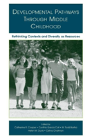 Developmental Pathways Through Middle Childhood Rethinking Contexts and Diversity as Resources