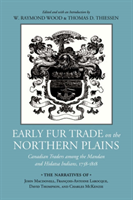Early Fur Trade on the Northern Plains Canadian Traders Among the Mandan and Hidatsa Indians, 1738â1818