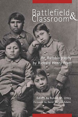 Battlefield and Classroom Four Decades with the American Indian, 1867â1904