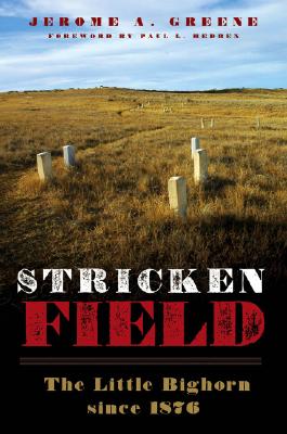 Stricken Field The Little Bighorn since 1876