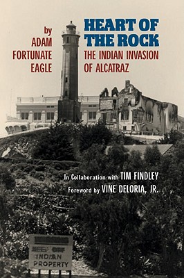 Heart of the Rock The Indian Invasion of Alcatraz