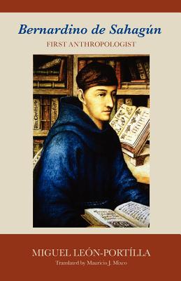 Bernardino de Sahagun First Anthropologist