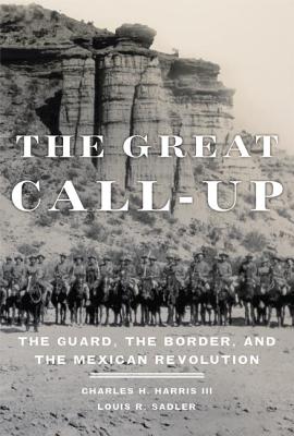 Great Call-Up The Guard, the Border, and the Mexican Revolution