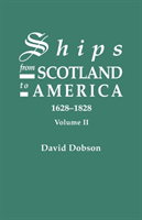 Ships from Scotland to America, 1628-1828. Volume II 