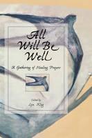All Will Be Well A Gathering of Healing Prayers