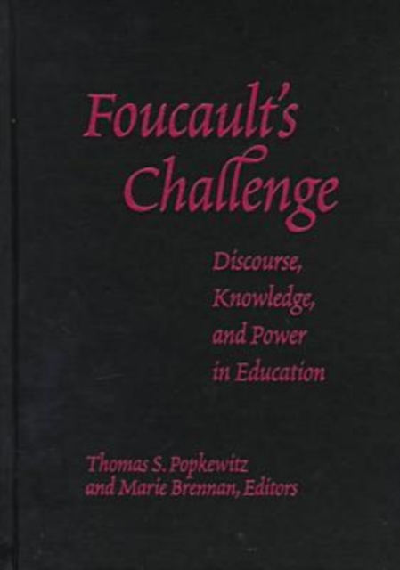 Foucault's Challenge Discourse, Knowledge, and Power in Education