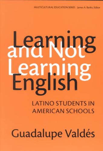 Learning and not Learning English Latino Students in American Schools