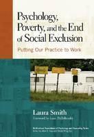 Psychology, Poverty, and the End of Social Exclusion Putting Our Practice to Work