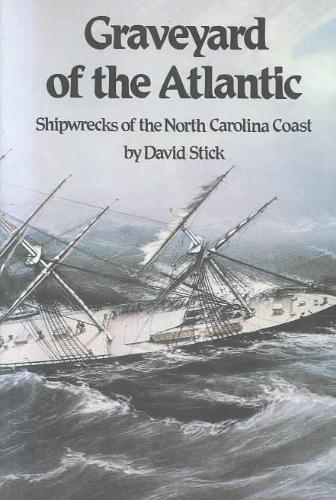 Graveyard of the Atlantic Shipwrecks of the North Carolina Coast