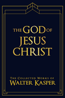 God of Jesus Christ The Collected Works of Walter