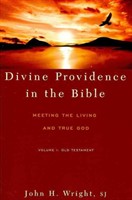 Divine Providence in the Bible: Meeting the Living and True God Volume 1: Old Testament