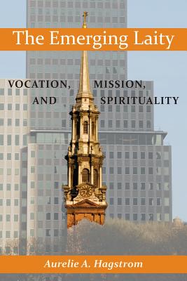 Emerging Laity Vocation, Mission, and Spirituality