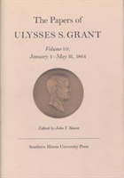 Papers of Ulysses S. Grant, Volume 10 January 1 - May 31, 1864