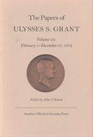Papers of Ulysses S. Grant, Volume 23 February 1 - December 31, 1872
