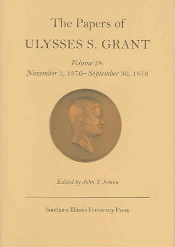 Papers of Ulysses S. Grant v. 28; November 1, 1876-September 30, 1878 