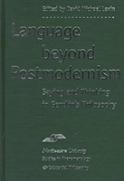 Language Beyond Postmodernism Saying and Thinking in Gendlin's Philosophy