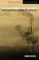 Environment and the Press From Adventure Writing to Advocacy