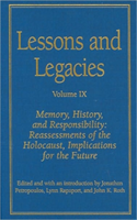 Lessons and Legacies IX Memory, History, and Responsibility - Reassessments of the Holocaust, Implications for the Future