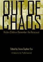 Out of Chaos Hidden Children Remember the Holocaust