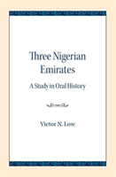 Three Nigerian Emirates A Study in Oral History