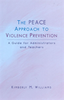 PEACE Approach to Violence Prevention A Guide for Administrators and