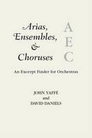 Arias, Ensembles, & Choruses An Excerpt Finder for Orchestras