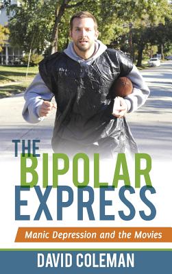 Bipolar Express Manic Depression and the Movies