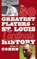 50 Greatest Players in St. Louis Cardinals History 