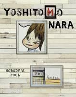 Yoshitomo Nara: Nobody's Fool 