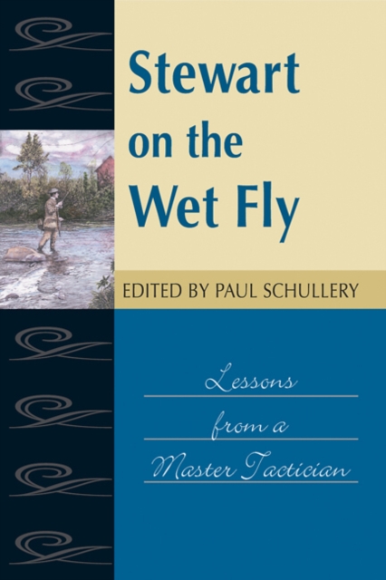 Stewart on the Wet Fly Lessons from a Master Tactician