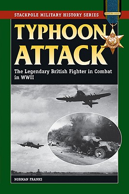 Typhoon Attack The Legendary British Fighter
