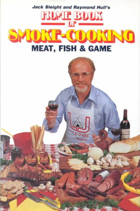 Home Book of Smoke Cooking Meat, Fish and Game