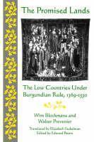 Promised Lands The Low Countries Under Burgundian Rule, 1369-1530