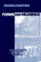 Forms and Meanings Texts, Performances, and Audiences from Codex to Computer