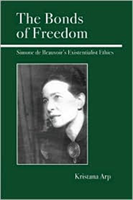 Bonds of Freedom Simone de Beauvoir's Existentialist Ethics