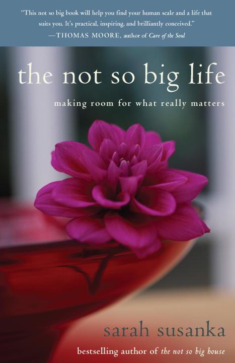 Not So Big Life Making Room for What Really Matters