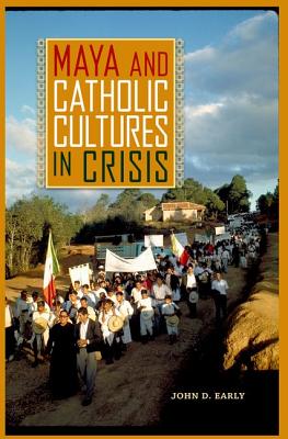 Maya and Catholic Cultures in Crisis 